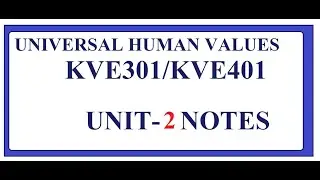 UNIVERSAL HUMAN VALUES (KVE301) UNIT 2 NOTES