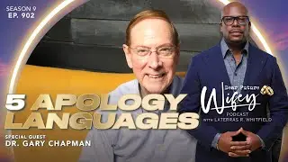 DR. GARY CHAPMAN | Do You Have A Problem Apologizing? What's Your Apology Language? EP. 902