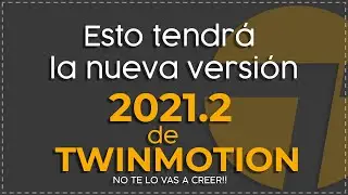 🔥🔥La nueva versión de TWINMOTION viene con mucha fuerza!! 🔥🔥