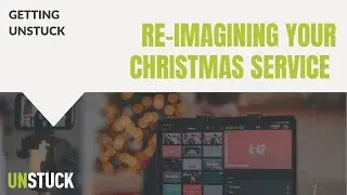 Online & In-Person? Re-Imagine Christmas in 2021 | Getting Unstuck | The Unstuck Group