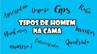 TIPOS DE HOMEM NA CAMA