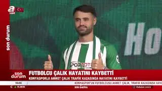 AHMET ÇALIK TRAFİK KAZASINDA HAYATINI KAYBETTİ