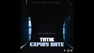 Tatik - Expiry Date (Official Audio)