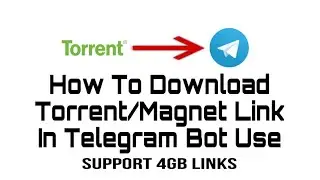 How To Download Torrent/Magnet Link In Telegram Bot Use  And 4GB Support || 2024
