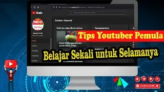Tips untuk youtuber pemula, sekali belajar untuk selamanya