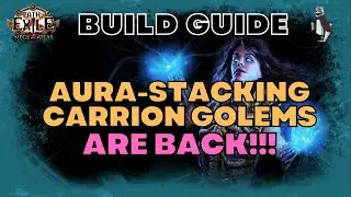 [POE 3.17] Full Levelling Build Guide | Aura Stacking Carrion Golems | Seige of the Atlas Path Exile