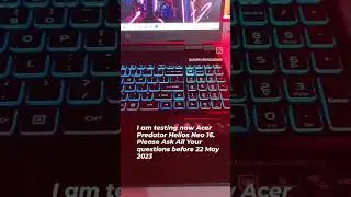 I am testing now Acer Predator Helios Neo 16. Please Ask All Your questions before 22 May 2023