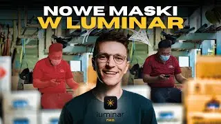 Co nowego w Luminar? Część 2/2 | Nowe metody maskowania po jasności i obiektach