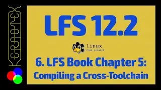6. Chapter 5: Compiling a Cross Toolchain - How to build Linux From Scratch (LFS) 12.2 - Tutorial