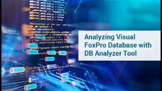 Macrosoft’s Visual FoxPro Database (DB) Analyzer Tool