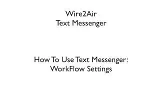 Wire2Air Text Messenger: How To Use SalesForce WorkFlow with Text Messenger