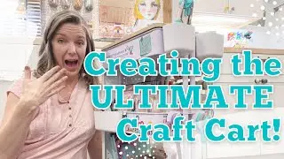 Creating the Ultimate Craft Cart || Craftroom Organization