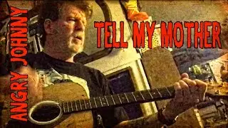 Angry Johnny, Tell My Mother