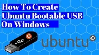 How to create USB bootable ubuntu from windows