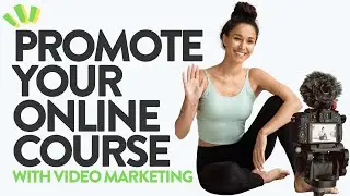 How To Promote Your Online Course With Video Marketing