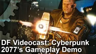 DF Videocast: Cyberpunk 2077's Playable Demo - Is This Truly Next-Gen?
