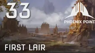 33 - First Lair - Phoenix Point
