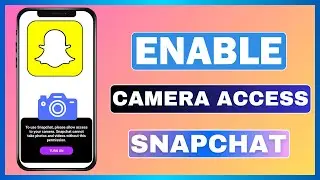 How To Enable Camera On Snapchat | Allow Camera Access On Snapchat