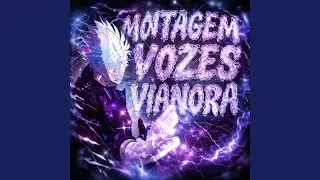 MONTAGEM VOZES VIANORA - Sped up