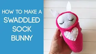 How to Make a Swaddled Sock Bunny