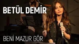 Betül Demir - Beni Mazur Gör (JoyTurk Akustik)