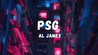 Al James - PSG (Lyrics) | Lyric Zone
