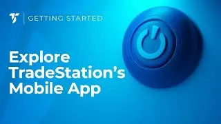 Explore TradeStation's Mobile Apps