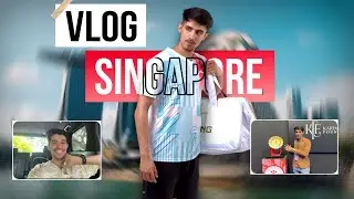 Singapore Vlog and Behind the scenes !