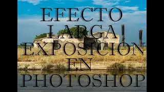 CREAR EFECTO LARGA EXPOSICIÓN CON PHOTOSHOP