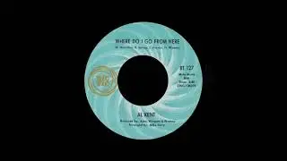 Al Kent - Where Do I Go From Here