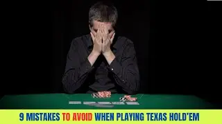 9 Mistakes to Avoid When Playing Texas Hold’em