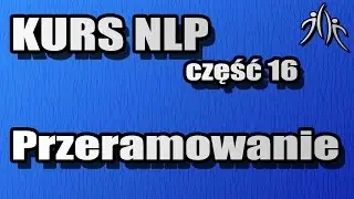 Natychmiast zmień samopoczucie! - Rama - Przeramowanie - NLP #16