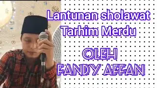 Lantunan Sholawat Tarhim Merdu oleh Fandy Affan || Lengkap Lirik Arab dan Terjemahan