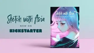 My Book on KICKSTARTER! - Sketch with Asia