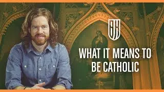 What it Means to be Catholic