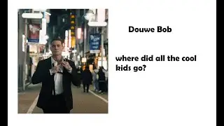 douwe bob - where did all the cool kids go Lyrics