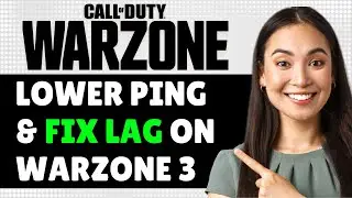 How to Lower Ping & Fix Lag on Warzone 3 + Tips All Platforms - Quick Guide