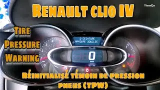 Renault clio IV comment réinitialisé témoin pression des pneus ( TPW )