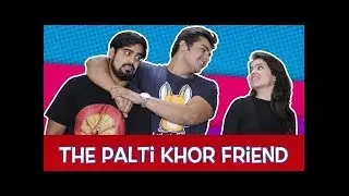 The Palti-Khor Friend || Ashish Chanchlani
