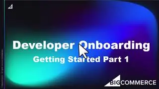 BigCommerce Developer Onboarding Creating a Storefront Part 1
