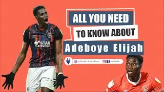 Elijah Adebayo 2023: Elijah Adebayo Goals, Career, and all you need to know