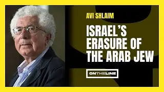 EP 18 : Avi Shlaim: Israel's Erasure Of The Arab Jew