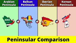 Arabian Peninsula vs Balkan Peninsula vs Iberian Peninsula vs Korean Peninsula | Comparison | DD