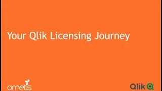 Your Qlik Licensing Journey - Qlik Sense SaaS, Subscription Licensing & More | Ometis Webinar