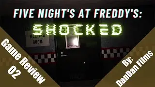 FNAF S By DanDan Films: Game Review And Reconstruction Episode 002