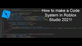 How to make a CODE SYSTEM in ROBLOX STUDIO 2021!
