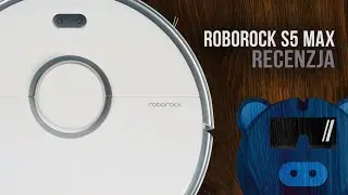 Roborock S5 MAX - recenzja | najlepszy robot z funkcją mopowania na rynku