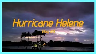 Hurricane Helene Vlog #3 - The Storm Begins!