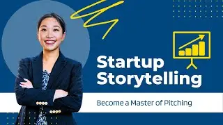 Startup Storytelling: Become a Master of Pitching