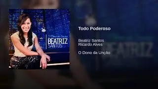 Beatriz Santos - Todo Poderoso